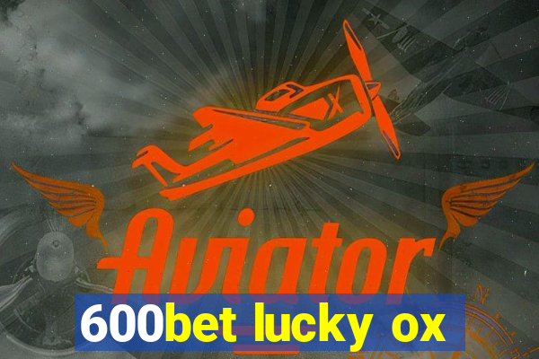 600bet lucky ox